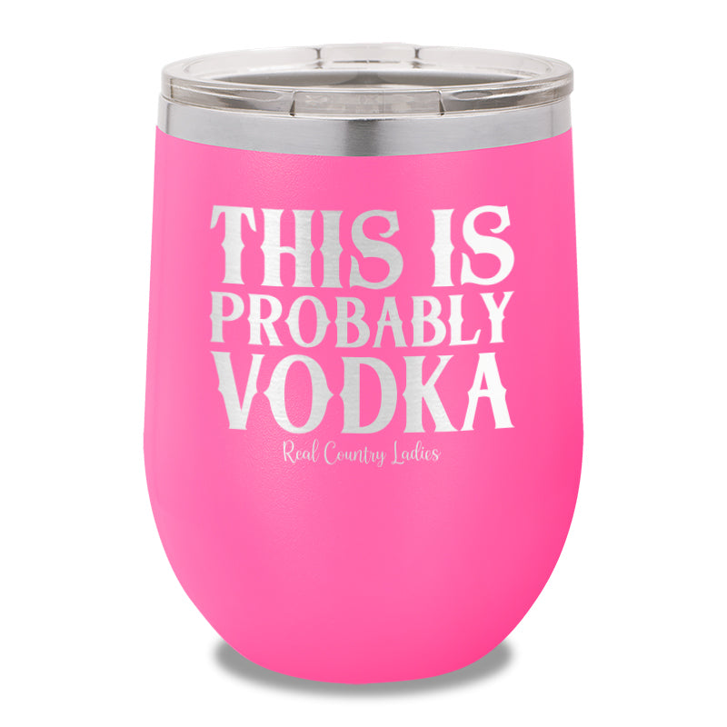 This Is Probably Vodka 12oz Stemless Wine Cup