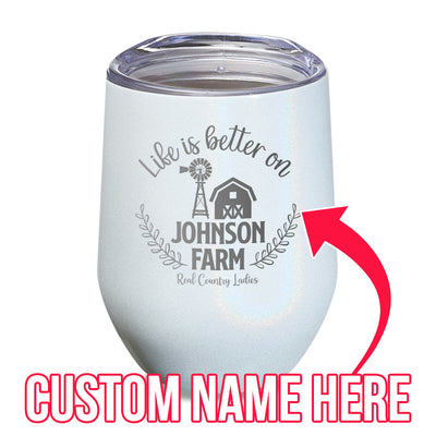 Life Is Better On (CUSTOM) Farm Laser Etched Tumbler