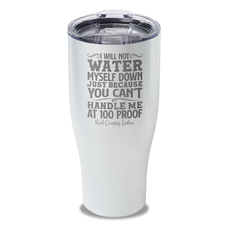 I Will Not Water Myself Down Laser Etched Tumbler