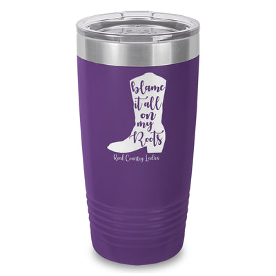 Blame It All On My Roots Laser Etched Tumbler