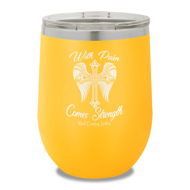 With Pain Comes Strength 12oz Stemless Wine Cup