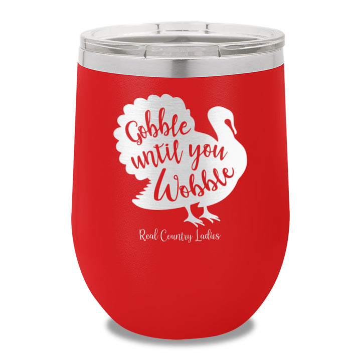 Gobble Until You Wobble 12oz Stemless Wine Cup