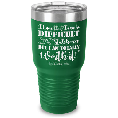 I Know That I Can Be Difficult Laser Etched Tumbler