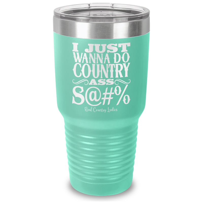 Country Ass Shit Laser Etched Tumbler