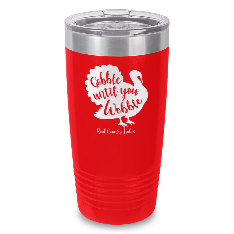 Gobble Until You Wobble Laser Etched Tumbler