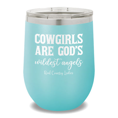 Cowgirls Are God's Wildest Angels 12oz Stemless Wine Cup