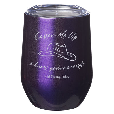 Cover Me Up Laser Etched Tumbler