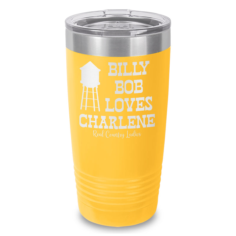 Billy Bob Loves Charlene Laser Etched Tumbler