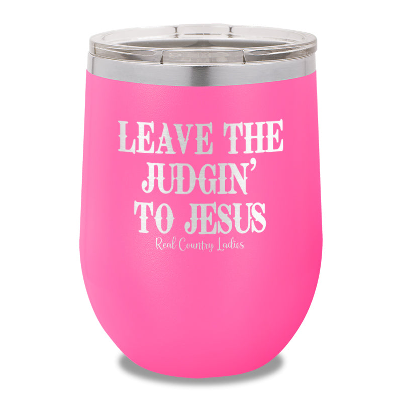 Leave The Judgin To Jesus 12oz Stemless Wine Cup