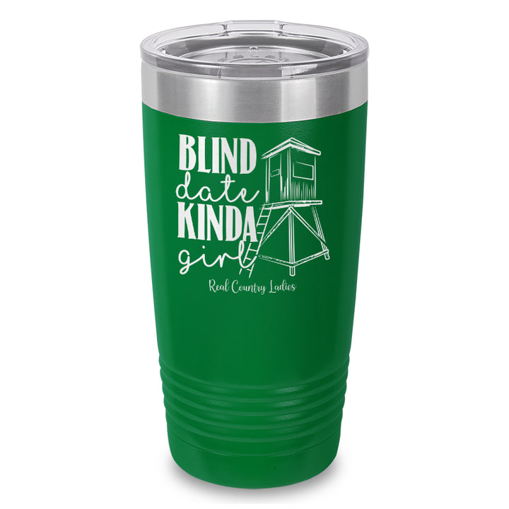 Blind Date Kinda Girl Laser Etched Tumbler