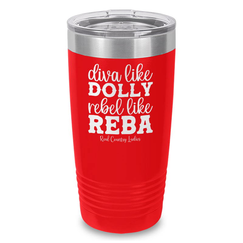 Diva Like Dolly Rebel Like Reba Laser Etched Tumbler