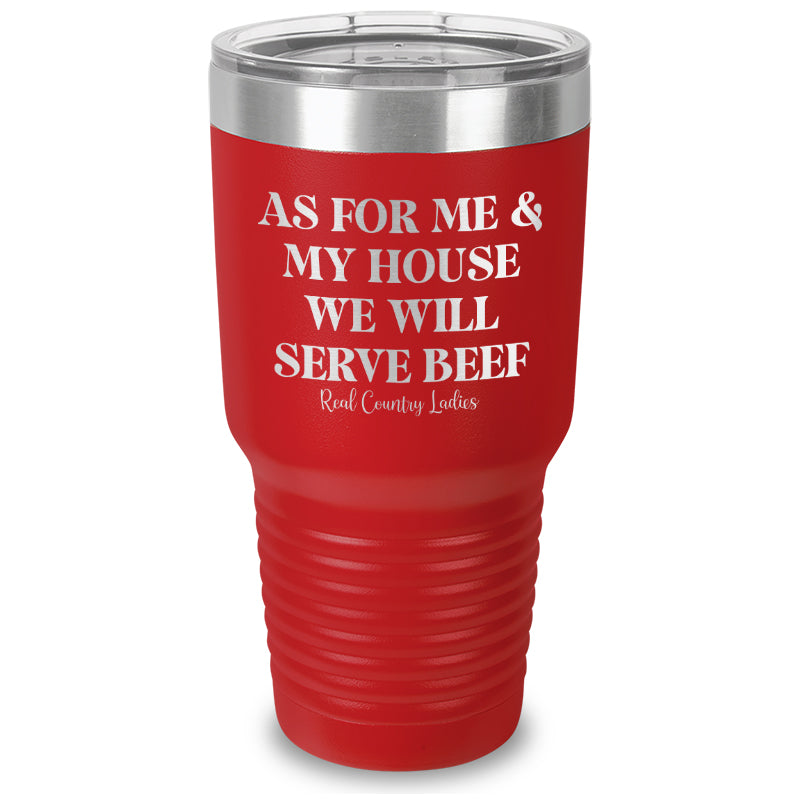 As For Me And My House We Will Serve Beef Laser Etched Tumbler