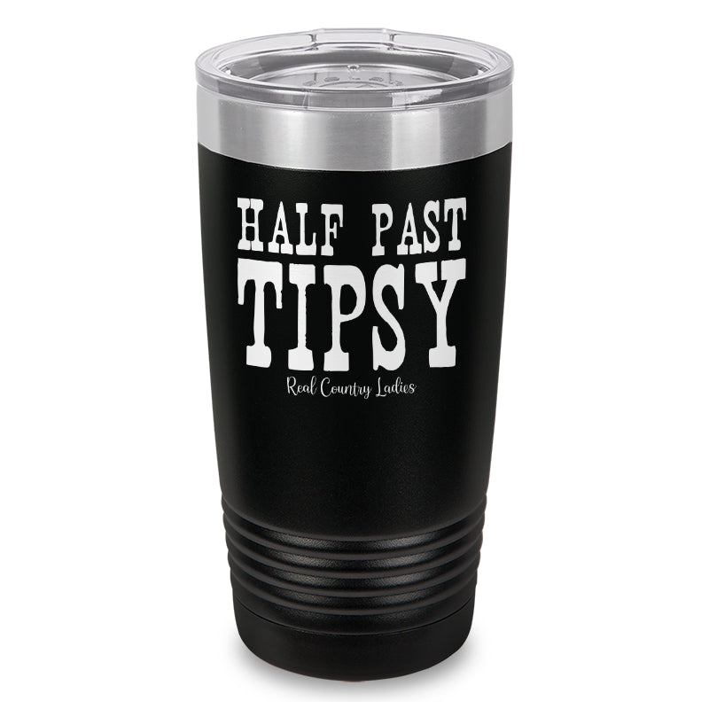 Half Past Tipsy Laser Etched Tumbler