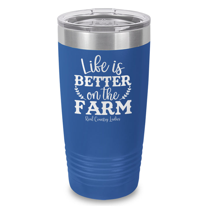 Life Is Better On The Farm Laser Etched Tumbler