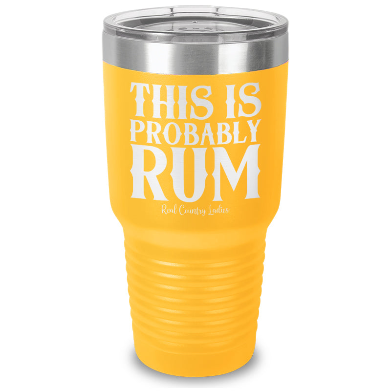 This Is Probably Rum Laser Etched Tumbler