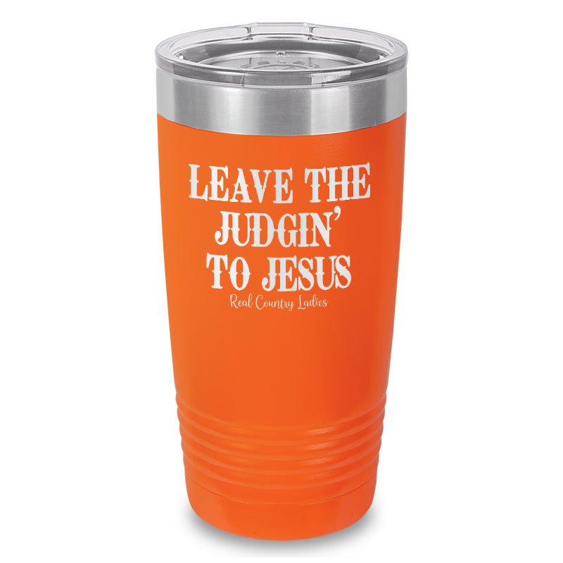 Leave The Judgin' To Jesus Laser Etched Tumbler