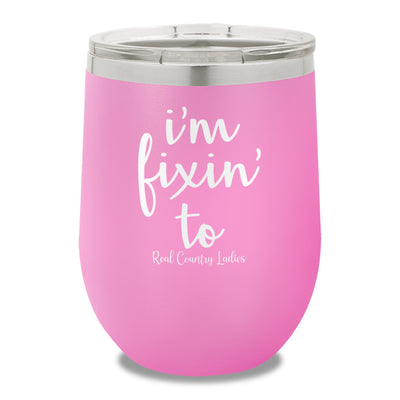 I'm Fixin To 12oz Stemless Wine Cup