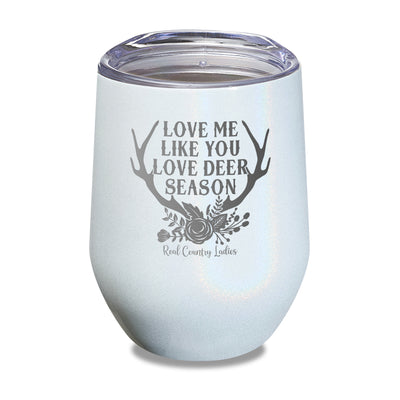 Love Me Like You Love Deer Season Laser Etched Tumbler