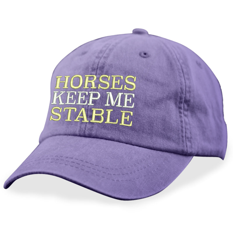 Horses Keep Me Stable Hat