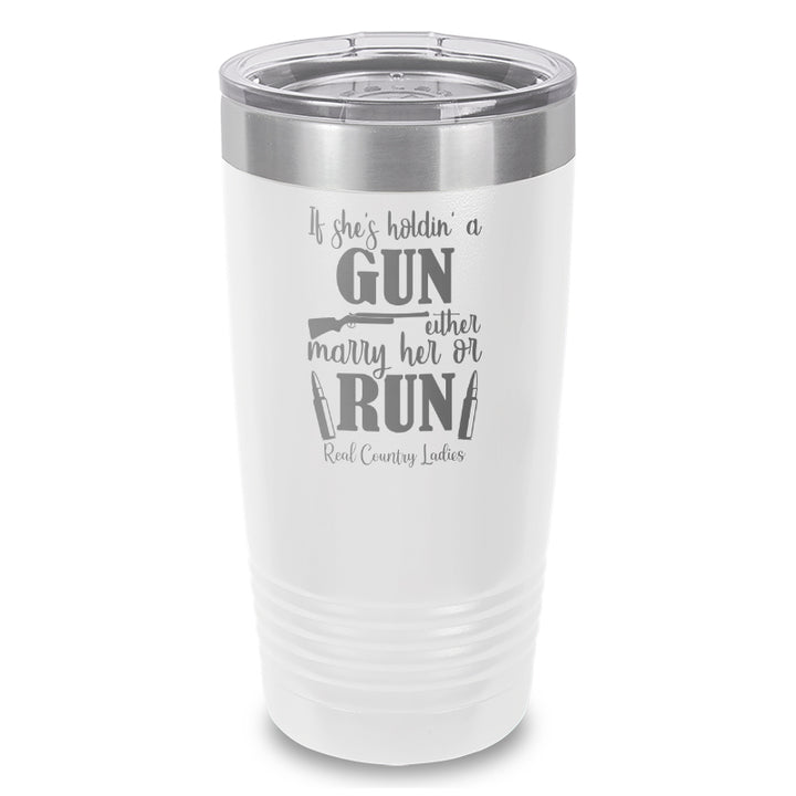 If She's Holdin A Gun Laser Etched Tumbler