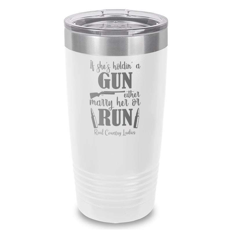 If She's Holdin A Gun Laser Etched Tumbler