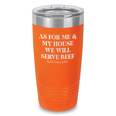 As For Me And My House We Will Serve Beef Laser Etched Tumbler