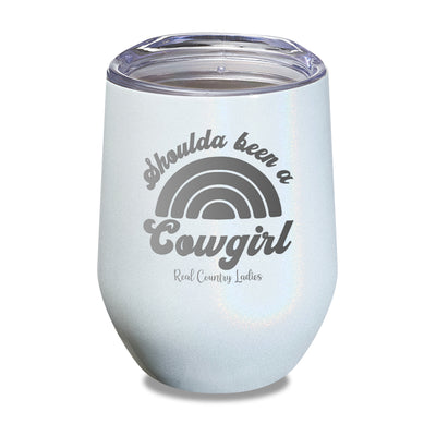 Shoulda Been A Cowgirl Laser Etched Tumbler