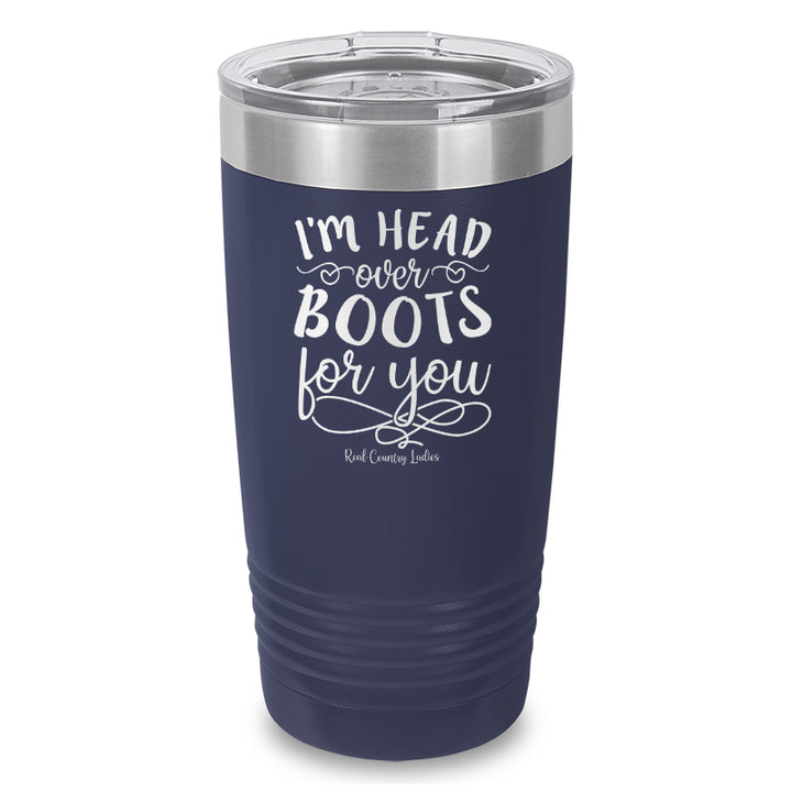 I'm Head Over Boots For You Laser Etched Tumbler