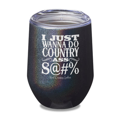 Country Ass Shit Laser Etched Tumbler