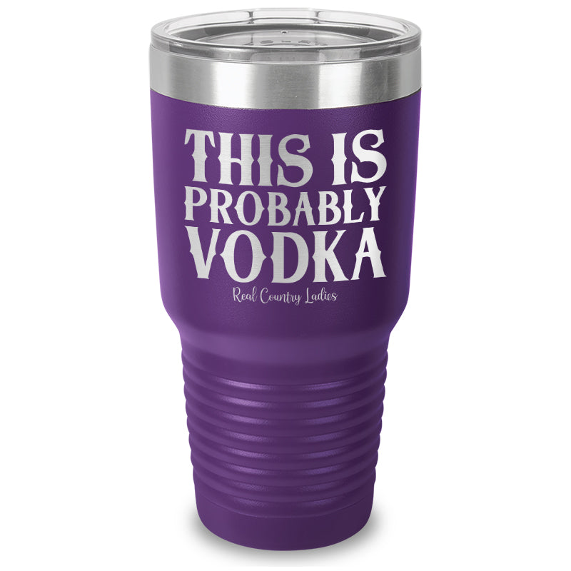 This Is Probably Vodka Laser Etched Tumbler