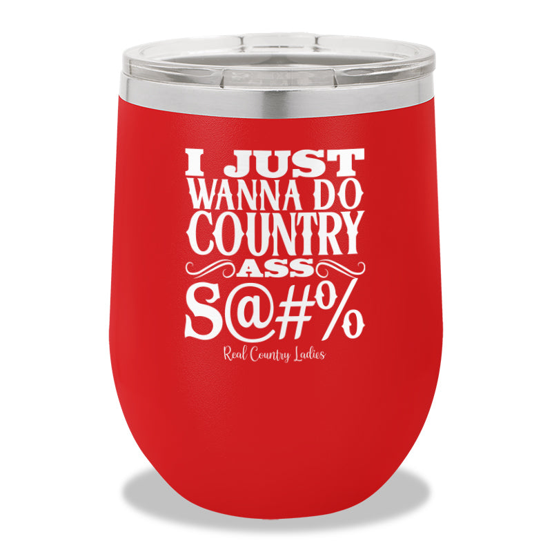 Country Ass Shit Stemless Wine Cup