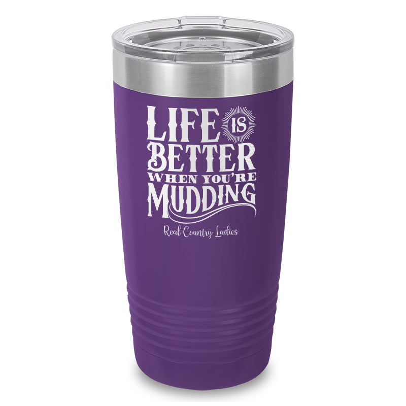 Life Is Better When You're Mudding Laser Etched Tumbler