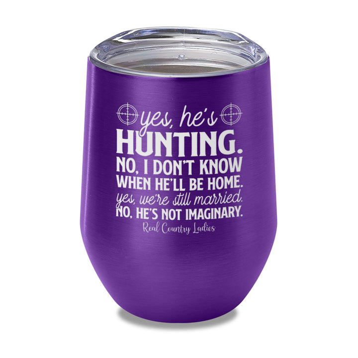 Yes He's Hunting Laser Etched Tumbler