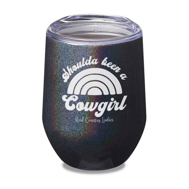 Shoulda Been A Cowgirl Laser Etched Tumbler