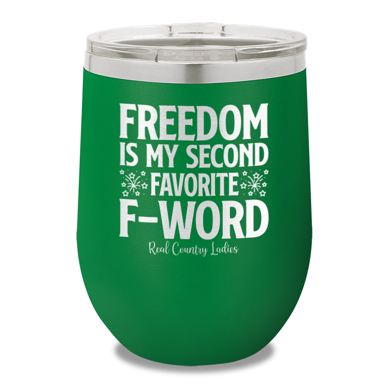 Freedom Is My Second Favorite F Word 12oz Stemless Wine Cup