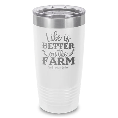 Life Is Better On The Farm Laser Etched Tumbler