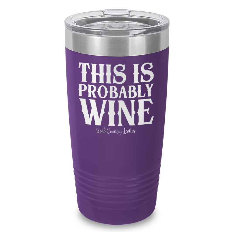 This Is Probably Wine Laser Etched Tumbler