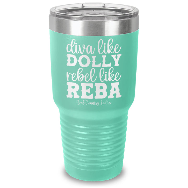 Diva Like Dolly Rebel Like Reba Laser Etched Tumbler