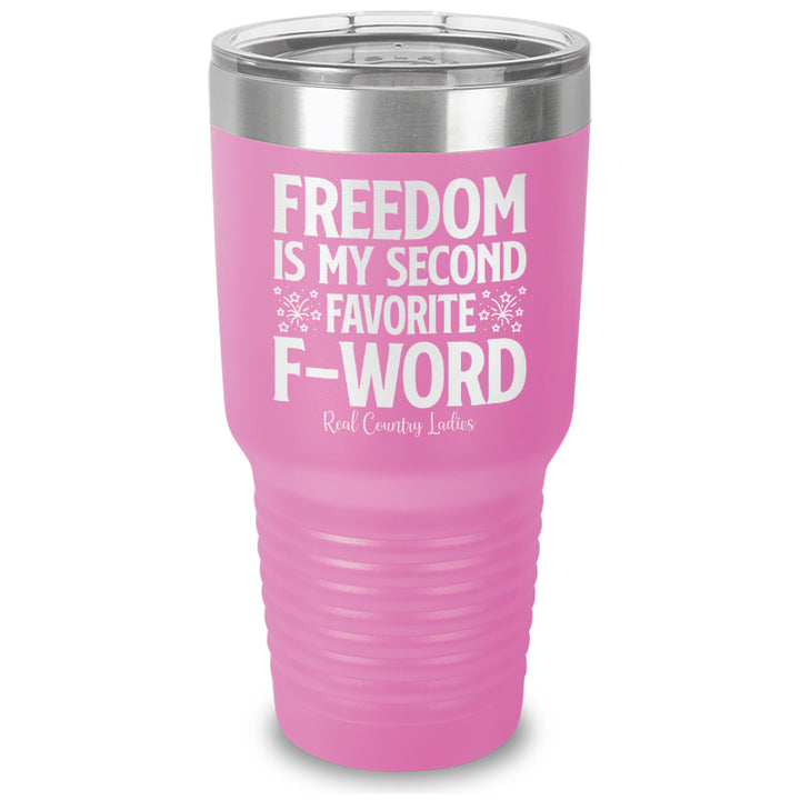 Freedom Is My Second Favorite F Word Laser Etched Tumbler