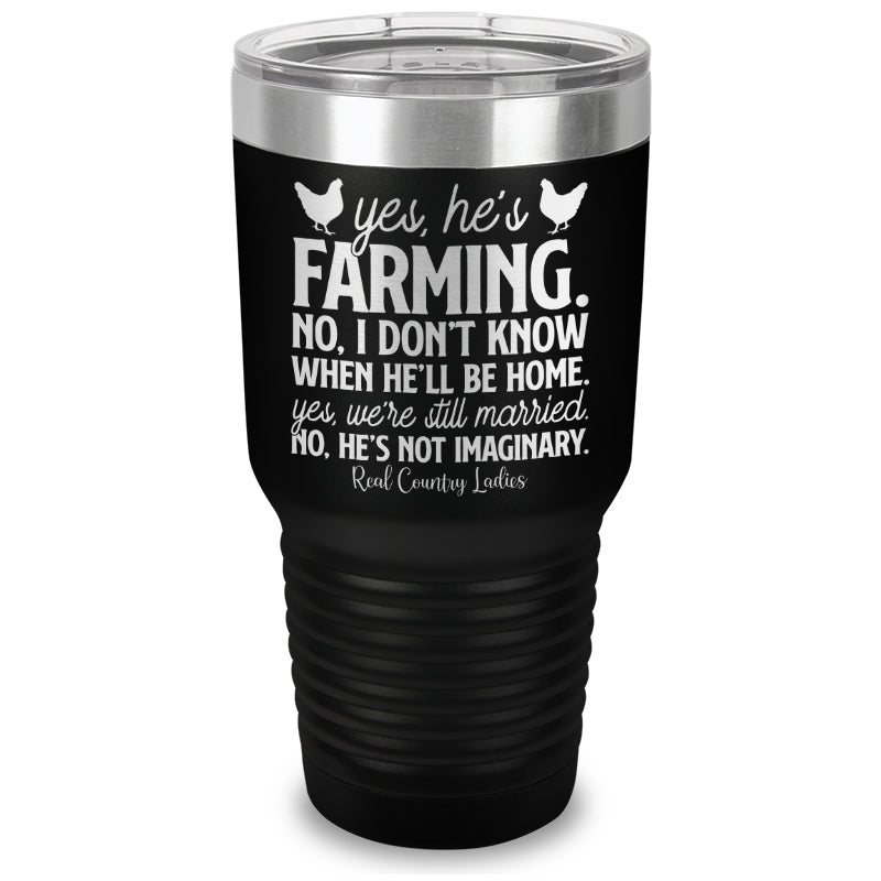 Yes He's Farming Laser Etched Tumbler