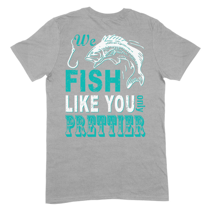 We Fish Like You Apparel