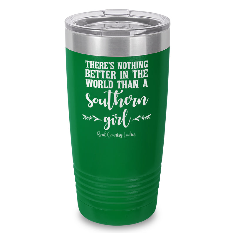 Nothing Better Than A Southern Girl Laser Etched Tumbler