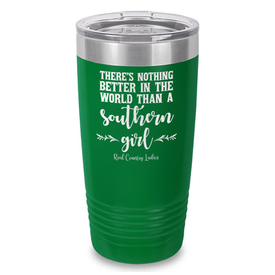 Nothing Better Than A Southern Girl Laser Etched Tumbler