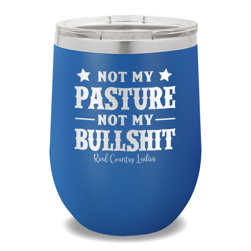 Not My Pasture Not My Bullshit 12oz Stemless Wine Cup