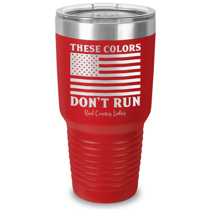 These Colors Don't Run Laser Etched Tumbler