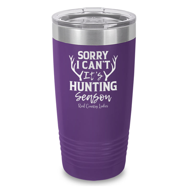 Sorry I Can't It's Hunting Season Laser Etched Tumbler