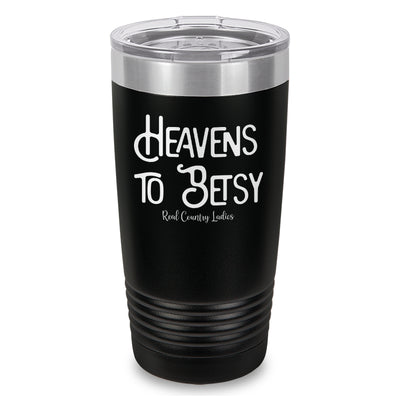 Heavens To Betsy Laser Etched Tumbler