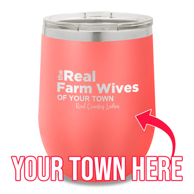 The Real Farm Wives of (Custom) 12oz Stemless Wine Cup