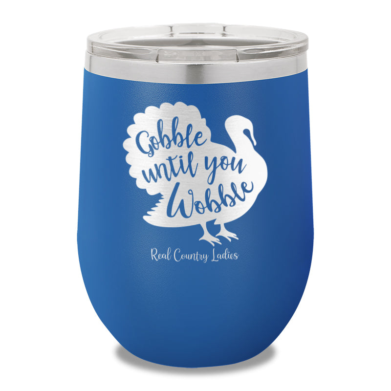 Gobble Until You Wobble 12oz Stemless Wine Cup