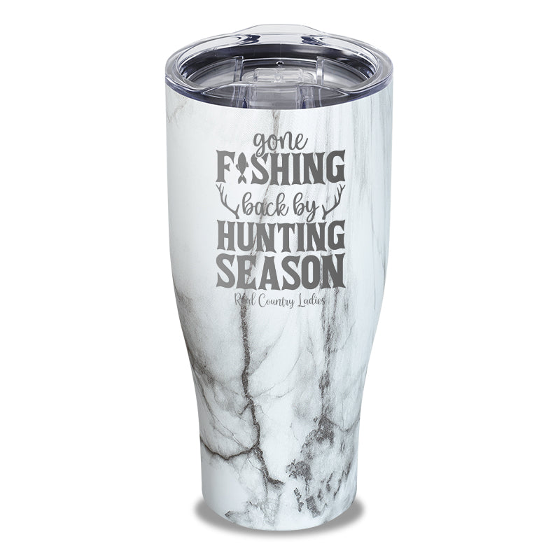 Gone Fishing Back By Hunting Season Laser Etched Tumbler